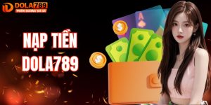 Hướng Dẫn Nạp Tiền DOLA789 Vào Tài Khoản Nhanh Chóng