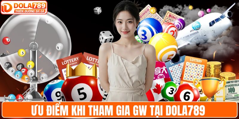 Ưu điểm khi tham gia GW tại DOLA789 